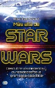 Más Allá de Star Wars: Descubre Los Misterios Y Curiosidades de la Gran Saga Galáctica - Martí Pallàs, Eloy Pérez Ladaga, Miguel Ángel Sabadell