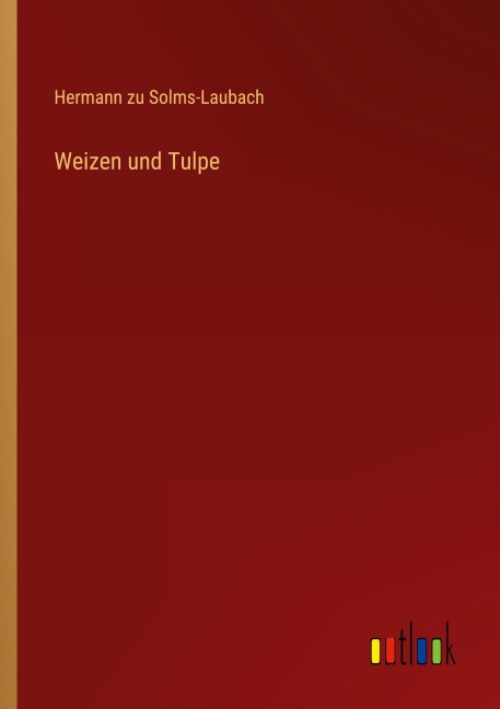 Weizen und Tulpe - Hermann Zu Solms-Laubach