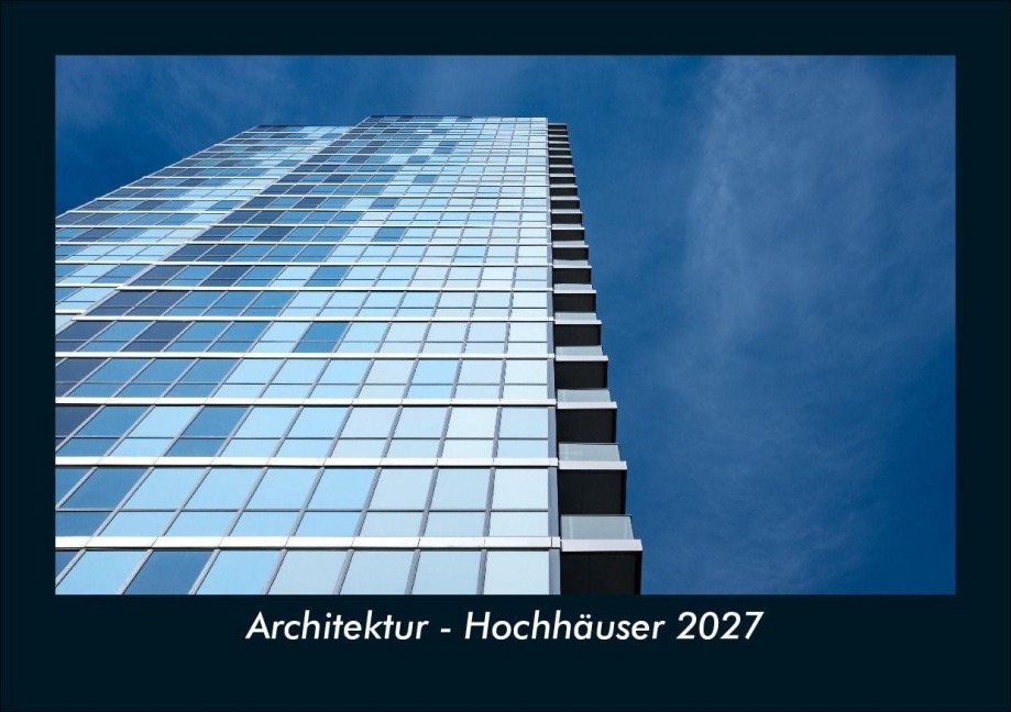 Architektur - Hochhäuser 2027 Fotokalender DIN A5 - Tobias Schmitt, Kevin Heber