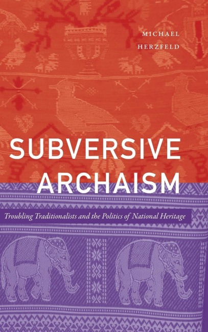 Subversive Archaism - Michael Herzfeld