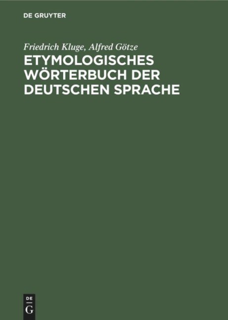 Etymologisches Wörterbuch der deutschen Sprache - Friedrich Kluge, Alfred Götze