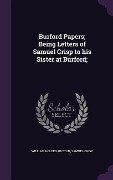 Burford Papers; Being Letters of Samuel Crisp to his Sister at Burford; - William Holden Hutton, Samuel Crisp