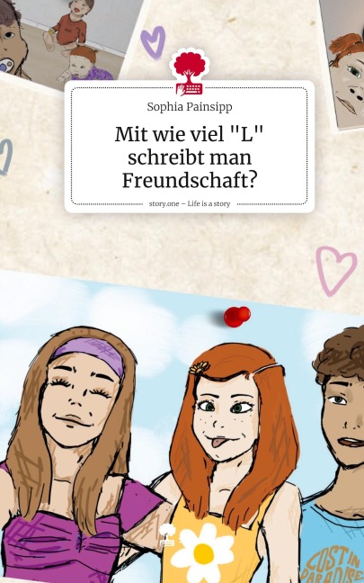Mit wie viel "L" schreibt man Freundschaft?. Life is a Story - story.one - Sophia Painsipp