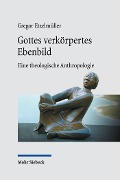 Cover-Bild zum Titel 'Gottes verkörpertes Ebenbild' von 'Gregor Etzelmüller'