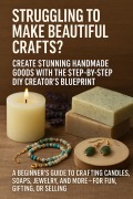 Cover-Bild zum Titel 'Struggling to Make Beautiful Crafts? Create Stunning Handmade Goods with the Step-by-Step DIY Creator's Blueprint' von 'Bianca Ellington'