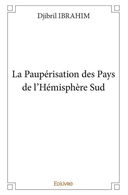 La Paupérisation des Pays de l'Hémisphère Sud - Djibril Ibrahim