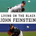 Living on the Black Lib/E: Two Pitchers, Two Teams, One Season to Remember - John Feinstein