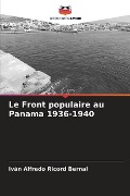 Le Front populaire au Panama 1936-1940 - Iván Alfredo Ricord Bernal
