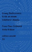 Irrweg Bioökonomie - Franz-Theo Gottwald, Anita Krätzer