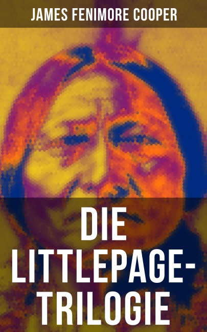 Die Littlepage-Trilogie - James Fenimore Cooper