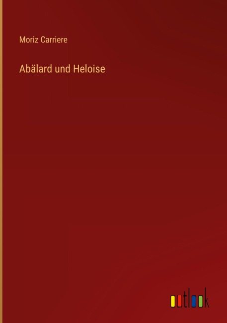 Abälard und Heloise - Moriz Carriere