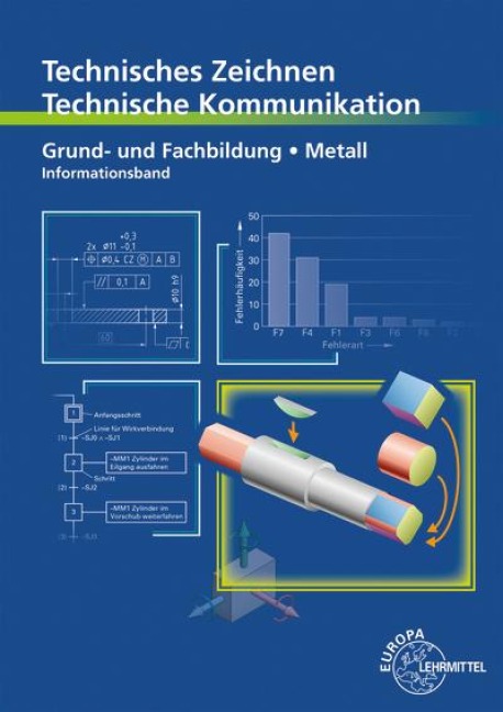 Technisches Zeichnen, Technische Kommunikation Grund- und Fachbildung Metall - Informationsband - Bernhard Schellmann, Andreas Stephan, Norbert Trapp
