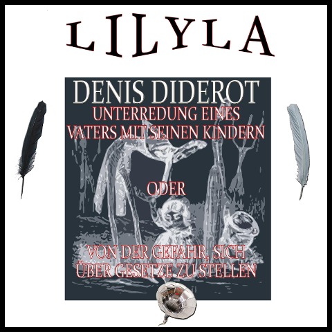 Unterredung eines Vaters mit seinen Kindern oder Von der Gefahr, sich über die Gesetze zu stellen - Denis Diderot
