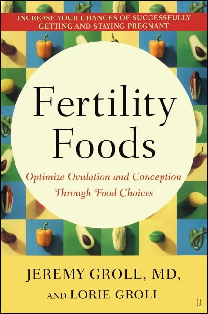 Fertility Foods - Jeremy Groll, Lorie Groll
