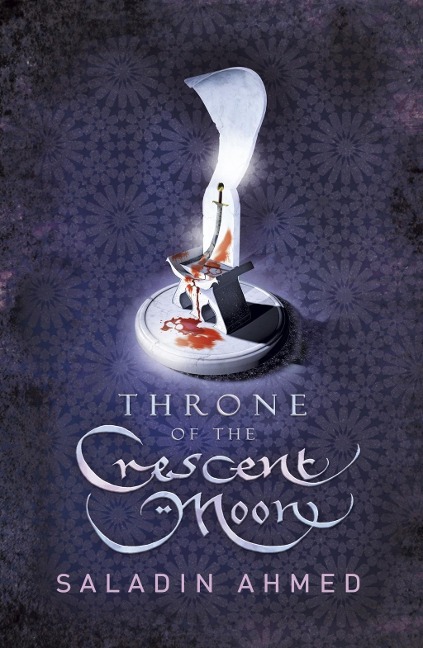 Throne of the Crescent Moon - Saladin Ahmed