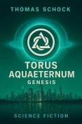 Cover-Bild zum Titel 'Torus Aquaeternum Genesis' von 'Thomas Schock'
