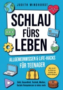 Cover-Bild zum Titel 'Allgemeinwissen & Life¿Hacks für Teenager - Schlau fürs Leben' von 'Judith Windhorst'