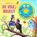 Die Vogelhochzeit - Spieluhrbuch - Interaktives Pappbilderbuch mit Spieluhr für Kinder ab 2 Jahren - 