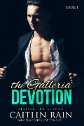 The Galleria Devotion (The Galleria Devotion, Book One) (An Alpha Billionaire Romance) - Caitlin Rain