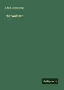 Cover-Bild zum Titel 'Thorwaldsen' von 'Adolf Rosenberg'