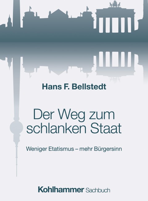 Der Weg zum schlanken Staat - Hans F. Bellstedt