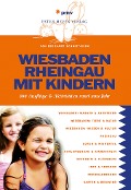 Cover-Bild zum Titel 'Wiesbaden Rheingau mit Kindern' von 'Eberhard Schmitt-Burk'