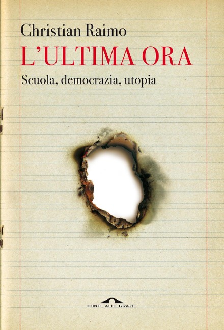 L' ultima ora. Scuola, democrazia, utopia - Christian Raimo