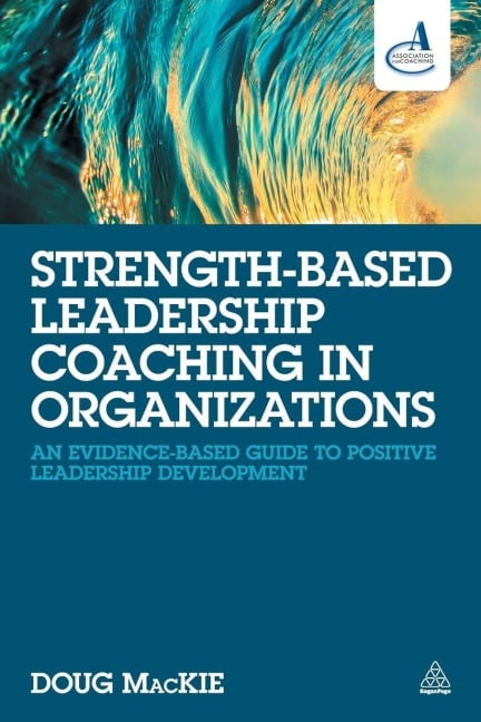 Strength-Based Leadership Coaching in Organizations - Doug Mackie