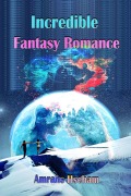 Cover-Bild zum Titel 'Incredible Fantasy Romance' von 'Amrahs Hseham'