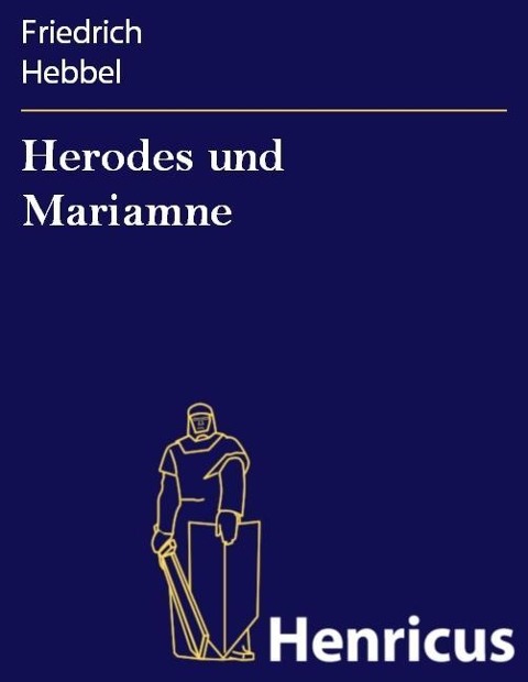 Herodes und Mariamne - Friedrich Hebbel