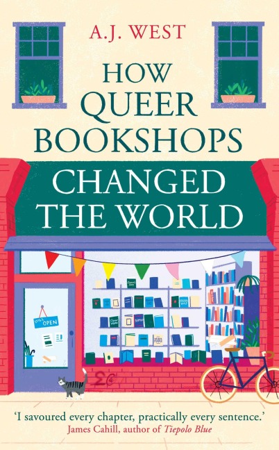 How Queer Bookshops Changed the World - A. J. West
