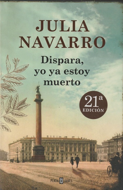 Dispara, yo ya estoy muerto - Julia Navarro