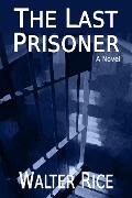 Cover-Bild zum Titel 'The Last Prisoner' von 'Walter Rice'