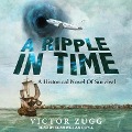 A Ripple in Time Lib/E: A Historical Novel of Survival - Victor Zugg