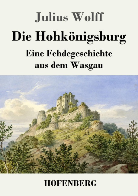 Die Hohkönigsburg - Julius Wolff