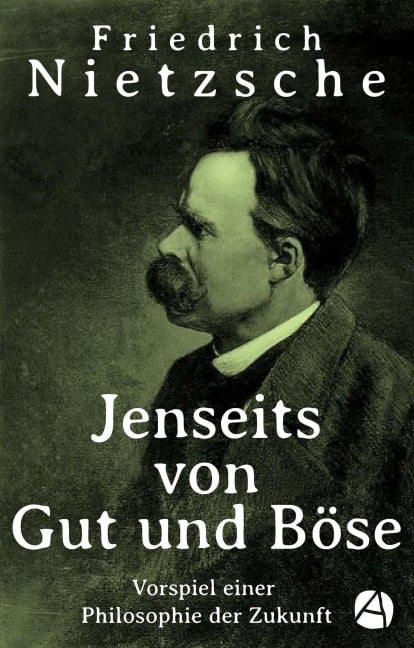 Jenseits von Gut und Böse - Friedrich Nietzsche