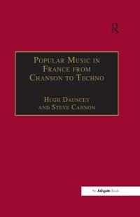 Popular Music in France from Chanson to Techno - Steve Cannon