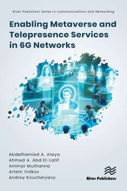 Enabling Metaverse and Telepresence Services in 6G Networks - Abdelhamied A. Ateya, Artem Volkov, Ammar Muthanna, Andrey Koucheryavy, Ahmed A. Abd El-Latif