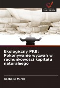 Cover-Bild zum Titel 'Ekologiczny PKB: Pokonywanie wyzwa¿ w rachunkowo¿ci kapita¿u naturalnego' von 'Rochelle March'