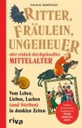 Cover-Bild zum Titel 'Ritter, Fräulein, Ungeheuer oder einfach durchgeknalltes Mittelalter' von 'Olivia Swarthout'