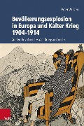 Bevölkerungsexplosion in Europa und Kalter Krieg 1904-1914 - Peter Winzen
