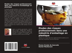 Cover-Bild zum Titel 'Études des risques professionnels dans une industrie d'emballage en plastique' von 'Renan Araújo de Azevedo, Daniel Mantovani'