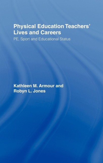Physical Education - Kathleen R. Armour, Robyn L. Jones