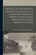 Cover-Bild zum Titel 'Report on the Medico-military Aspects of the European War From Observations Taken Behind the Allied Armies in France' von ''