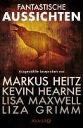 Fantastische Aussichten: Fantasy & Science Fiction bei Knaur #3 - Markus Heitz, Liza Grimm, Kevin Hearne, Lisa Maxwell, Anna Smith Spark