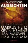 Cover-Bild zum Titel 'Fantastische Aussichten: Fantasy & Science Fiction bei Knaur #3' von 'Markus Heitz, Kevin Hearne, Liza Grimm, Katharina V. Haderer, Anna Smith Spark'