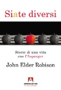 Cover-Bild zum Titel 'Siate diversi. Storie di una vita con l'Asperger' von 'John Elder Robison'