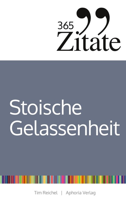 365 Zitate für stoische Gelassenheit - Tim Reichel