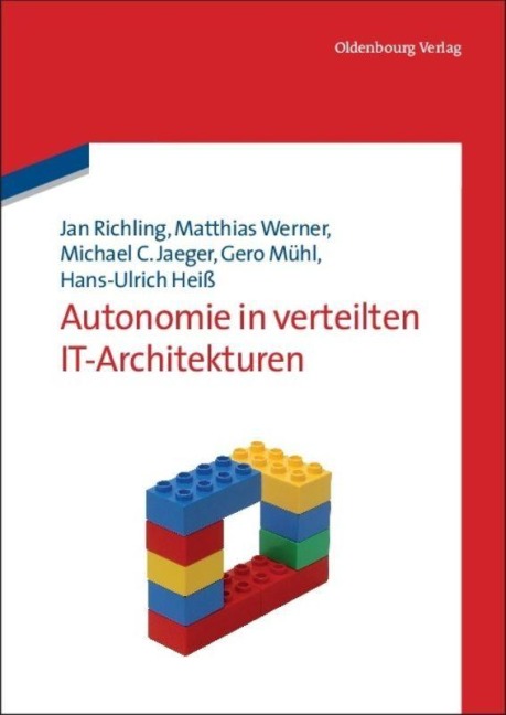 Autonomie in verteilten IT-Architekturen - Jan Richling, Michael C. Jaeger, Matthias Werner, Hans-Ulrich Heiß, Gero Mühl