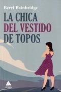 Cover-Bild zum Titel 'Chica del Vestido de Topos' von 'Beryl Bainbridge'
